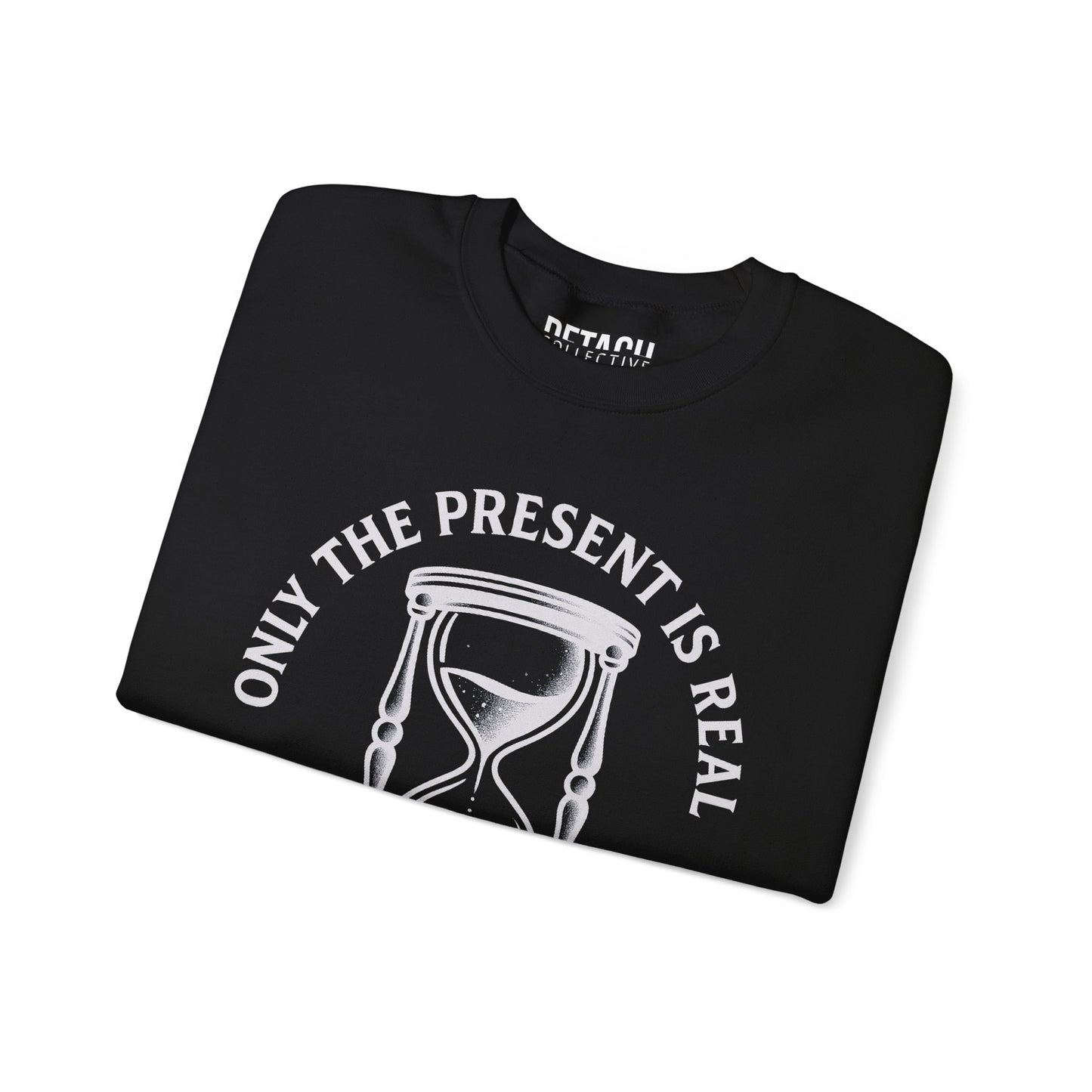 Only the Present Is Real Sweatshirt – Unisex Heavy Blend Crewneck