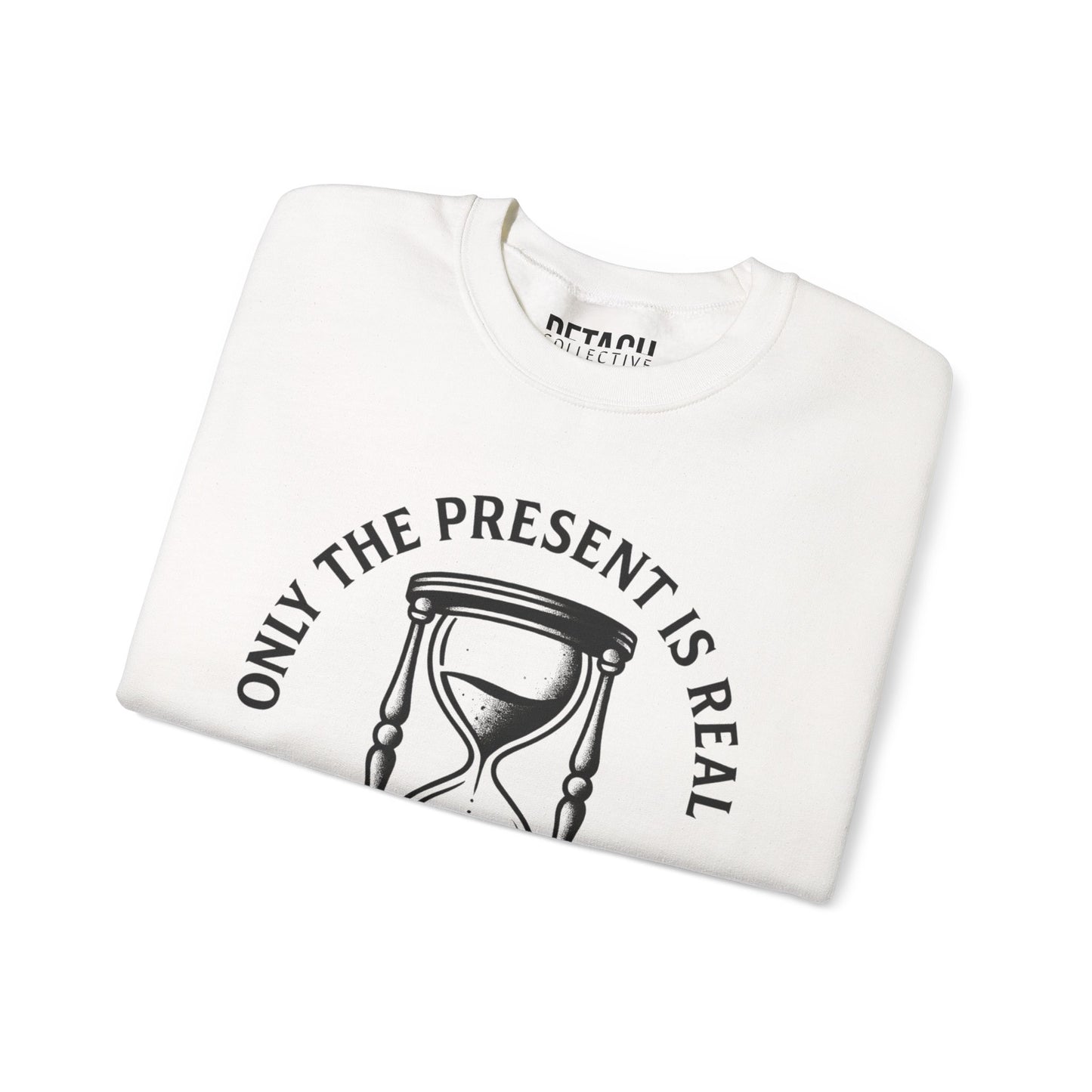 Only the Present Is Real Sweatshirt – Unisex Heavy Blend Crewneck