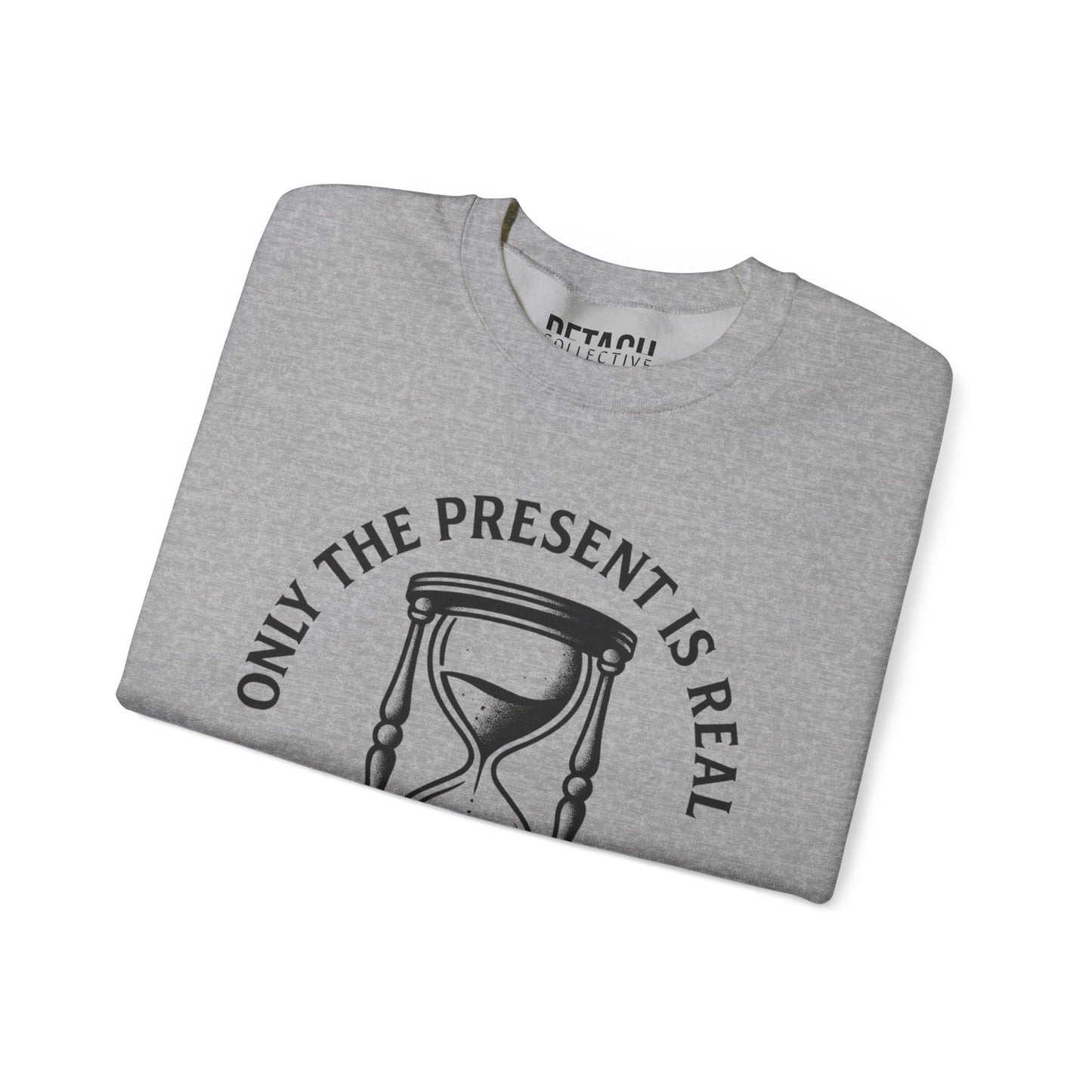 Only the Present Is Real Sweatshirt – Unisex Heavy Blend Crewneck
